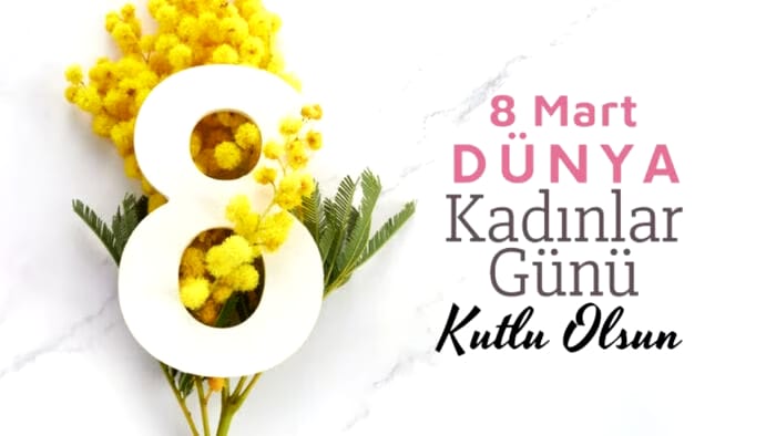8 Mart Dünya Kadınlar Günü Kutlu Olsun